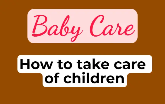 How to take care of children