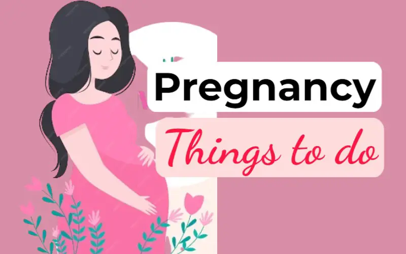 Things to do before and During Pregnancy