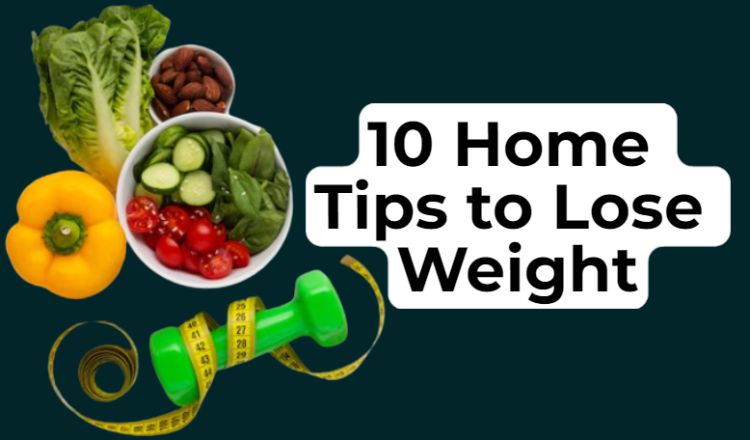 10 Home Tips to Lose Weight